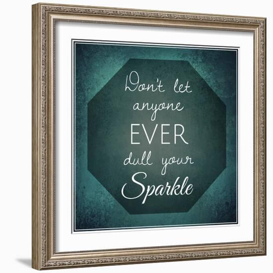 Inspirational Typographic Quote - Don't Let Anyone Ever Dull Your Sparkle-melking-Framed Photographic Print