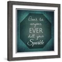 Inspirational Typographic Quote - Don't Let Anyone Ever Dull Your Sparkle-melking-Framed Photographic Print