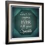 Inspirational Typographic Quote - Don't Let Anyone Ever Dull Your Sparkle-melking-Framed Photographic Print