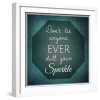 Inspirational Typographic Quote - Don't Let Anyone Ever Dull Your Sparkle-melking-Framed Photographic Print