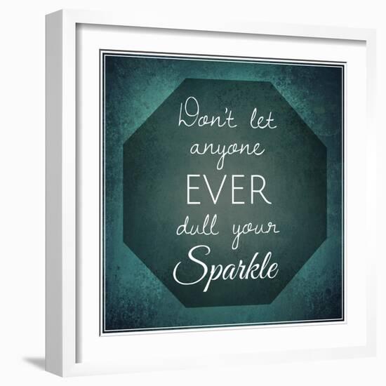 Inspirational Typographic Quote - Don't Let Anyone Ever Dull Your Sparkle-melking-Framed Photographic Print