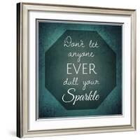 Inspirational Typographic Quote - Don't Let Anyone Ever Dull Your Sparkle-melking-Framed Photographic Print