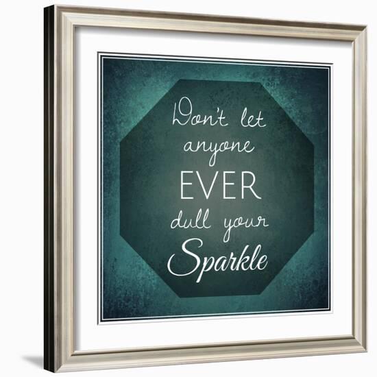 Inspirational Typographic Quote - Don't Let Anyone Ever Dull Your Sparkle-melking-Framed Photographic Print