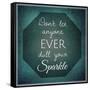 Inspirational Typographic Quote - Don't Let Anyone Ever Dull Your Sparkle-melking-Framed Stretched Canvas