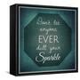 Inspirational Typographic Quote - Don't Let Anyone Ever Dull Your Sparkle-melking-Framed Stretched Canvas