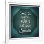 Inspirational Typographic Quote - Don't Let Anyone Ever Dull Your Sparkle-melking-Framed Photographic Print