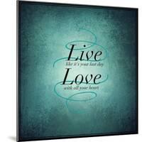 Inspirational Typographic Quote - Live Love-melking-Mounted Photographic Print