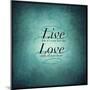 Inspirational Typographic Quote - Live Love-melking-Mounted Photographic Print