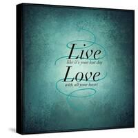 Inspirational Typographic Quote - Live Love-melking-Stretched Canvas