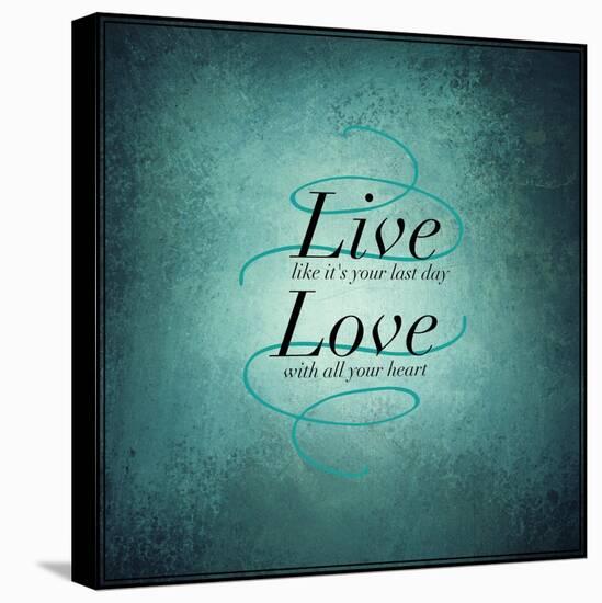 Inspirational Typographic Quote - Live Love-melking-Stretched Canvas