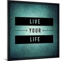 Inspirational Typographic Quote - Live Your Life-melking-Mounted Photographic Print