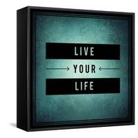 Inspirational Typographic Quote - Live Your Life-melking-Framed Stretched Canvas