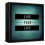 Inspirational Typographic Quote - Live Your Life-melking-Framed Stretched Canvas
