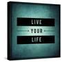 Inspirational Typographic Quote - Live Your Life-melking-Stretched Canvas