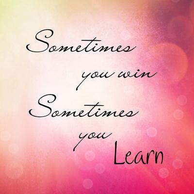 Inspirational Typographic Quote Sometimes You Win Sometimes You Learn Photographic Print Melking Allposters Com