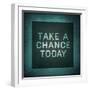 Inspirational Typographic Quote - Take a Chance Today-melking-Framed Photographic Print