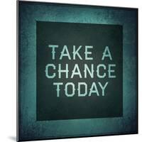 Inspirational Typographic Quote - Take a Chance Today-melking-Mounted Photographic Print