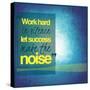 Inspirational Typographic Quote - Work Hard in Silence Let Success Make the Noise-melking-Stretched Canvas
