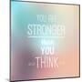 Inspirational Typographic Quote - You are Stronger-annafrajtova-Mounted Art Print