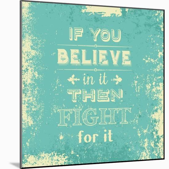 Inspirational Typography Quote on a Grunge Background-kjpargeter-Mounted Art Print