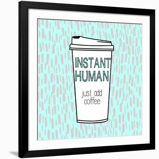 Instant Human-Evangeline Taylor-Framed Art Print