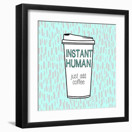 Instant Human-Evangeline Taylor-Framed Art Print