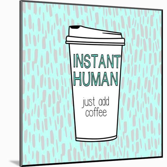 Instant Human-Evangeline Taylor-Mounted Art Print