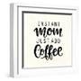 Instant Mom Just Add Coffee. T Shirt Design, Funny Hand Lettering Quote, Moms Life, Motherhood Post-null-Framed Art Print
