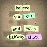 The Saying Belive You Can And You'Re Halfway There On Pieces Of Paper Pinned To A Bulletin Board-iqoncept-Art Print