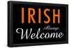 Irish Always Welcome-null-Framed Poster