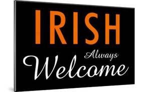 Irish Always Welcome-null-Mounted Poster