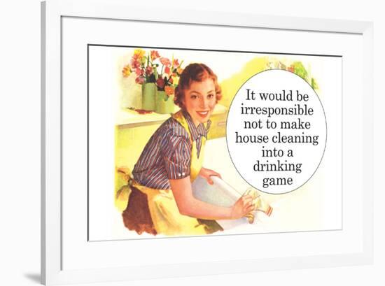 Irresponsible Not To Make House Cleaning Drinking Game Funny Poster-Ephemera-Framed Poster