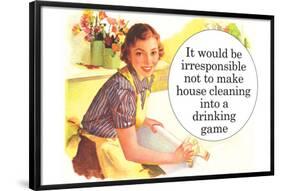 Irresponsible Not To Make House Cleaning Drinking Game Funny Poster-Ephemera-Framed Poster