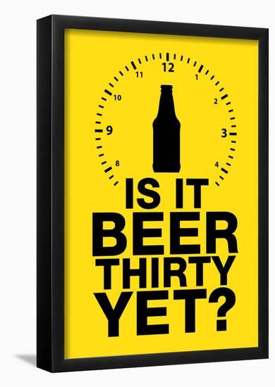 Is it Beer Thirty Yet? Humor Sign-null-Framed Poster