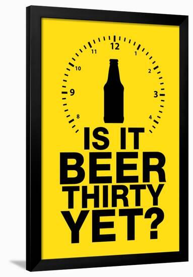 Is it Beer Thirty Yet? Humor Sign-null-Framed Poster