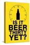 Is it Beer Thirty Yet? Humor-null-Stretched Canvas