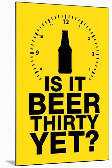 Is it Beer Thirty Yet? Humor-null-Mounted Art Print