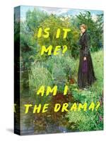 Is it Me? Am I the Drama?-The Art Concept-Stretched Canvas