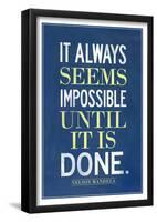 It Always Seems Impossible Until It Is Done Nelson Mandela-null-Framed Poster