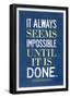 It Always Seems Impossible Until It Is Done Nelson Mandela-null-Framed Poster