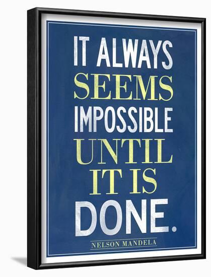 It Always Seems Impossible Until It Is Done Nelson Mandela-null-Framed Art Print