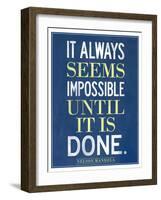 It Always Seems Impossible Until It Is Done Nelson Mandela-null-Framed Art Print