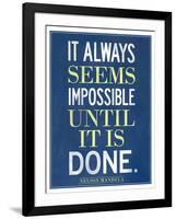 It Always Seems Impossible Until It Is Done Nelson Mandela-null-Framed Art Print