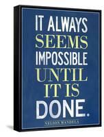 It Always Seems Impossible Until It Is Done Nelson Mandela-null-Framed Stretched Canvas