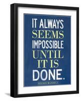 It Always Seems Impossible Until It Is Done Nelson Mandela-null-Framed Art Print