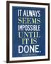 It Always Seems Impossible Until It Is Done Nelson Mandela-null-Framed Art Print