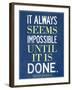 It Always Seems Impossible Until It Is Done Nelson Mandela-null-Framed Art Print