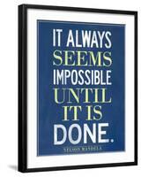 It Always Seems Impossible Until It Is Done Nelson Mandela-null-Framed Art Print