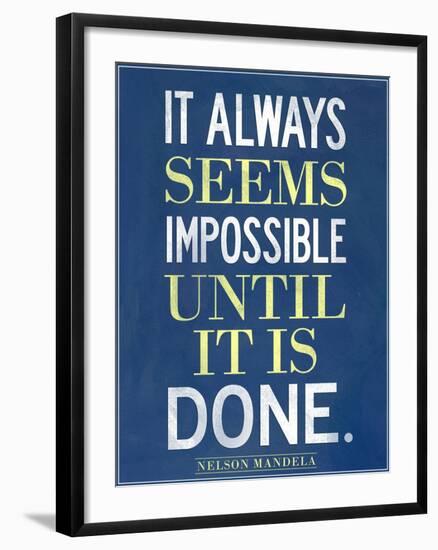 It Always Seems Impossible Until It Is Done Nelson Mandela-null-Framed Art Print