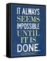 It Always Seems Impossible Until It Is Done Nelson Mandela-null-Framed Stretched Canvas